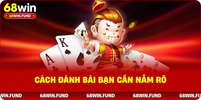 Cách đánh bài bạn cần nắm rõ