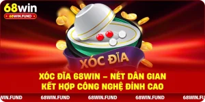 Xóc Đĩa 68WIN – Nét Dân Gian Kết Hợp Công Nghệ Đỉnh Cao
